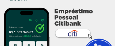 Empréstimo Pessoal Citibank: Informações Detalhadas, Condições e Vantagens