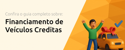 Financiamento de Veículos Creditas: Seu Guia Completo