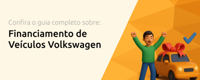 Financiamento de Veículos Volkswagen: Seu Guia Completo