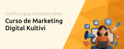 Curso de Marketing Digital Kultivi: Seu Guia Completo
