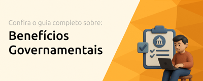 Benefícios Governamentais: Guia Completo para Obter Benefícios