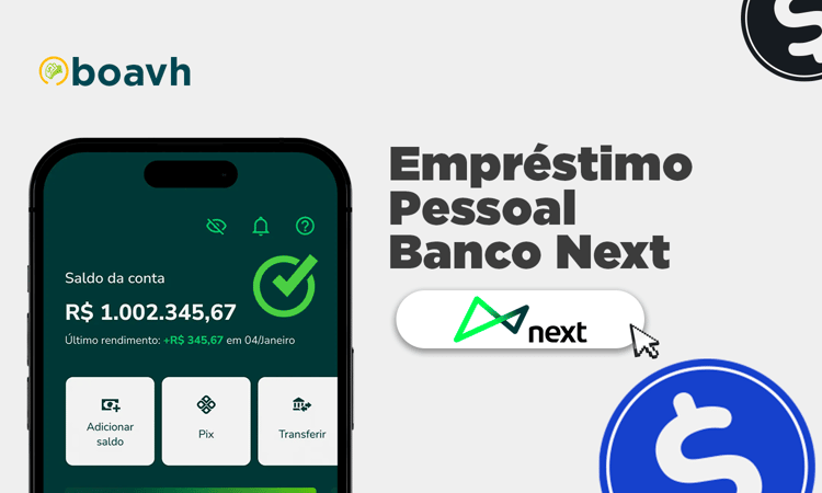 Empréstimo Pessoal Banco Next: Informações Detalhadas, Condições e Vantagens