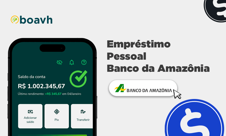 Empréstimo Pessoal Banco da Amazônia: Informações Detalhadas, Condições e Vantagens